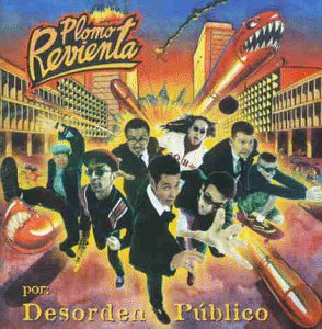 Desorden P&uacute;blico - Plomo Revienta - Zortam Music