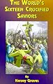 The World's Sixteen Crucified Saviors: Or Christianity Before Christ