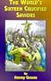 The World's Sixteen Crucified Saviors: Or Christianity Before Christ