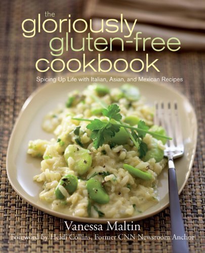 the gloriously gluten free cookbook spicing up life with italian asian and mexican recipes 1st first edition