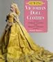 Sewing Victorian Doll Clothes: Authentic Costumes from Museum Collections