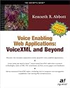 Voice Enabling Web Applications: VoiceXML and Beyond (With CD-ROM)