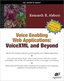 Voice Enabling Web Applications: VoiceXML and Beyond (With CD-ROM)