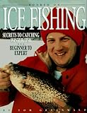Hooked on Ice Fishing: Secrets to Catching Winter Fish : Beginner to Expert