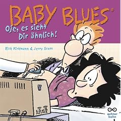 Baby Blues. Oje, es sieht dir �hnlich !