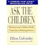 Ask the Children: What America's Children Really Think About Working Parents