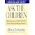 Ask the Children: What America's Children Really Think About Working Parents
