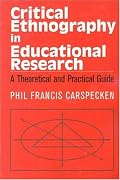 Critical Ethnography in Educational Research: A Theoretical and Practical Guide (Critical Social Thought)