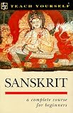 Teach Yourself Sanskrit Complete Course (Teach Yourself Books)