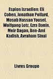 Produkt-Bild: Espion Israelien: Eli Cohen, Jonathan Pollard, Mosab Hassan Yousef, Wolfgang Lotz, Ezra Danin, Meir Dagan, Ben-Ami Kadish, Avraham Sinai