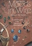 Moods in Wire : An Extended Guide to the Fine Art of Wirewrapping (2nd Ed)