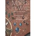 Moods in Wire : An Extended Guide to the Fine Art of Wirewrapping (2nd Ed) by Ellsworth Sinclair
