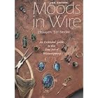 Moods in Wire : An Extended Guide to the Fine Art of Wirewrapping (2nd Ed) by Ellsworth Sinclair