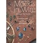Moods in Wire : An Extended Guide to the Fine Art of Wirewrapping (2nd Ed)