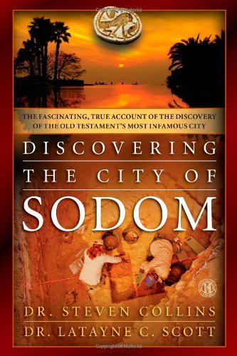 Discovering the City of Sodom: The Fascinating, True Account of the Discovery of the Old Testament's Most Infamous City