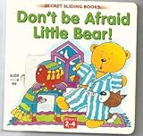 Don't be afraid little bear!