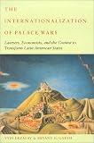 The Internationalization of Palace Wars: Lawyers, Economists, and the Contest to Transform Latin American States (Chicago Series in Law and Society)