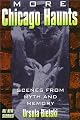 More Chicago Haunts: Scenes From Myth and Memory