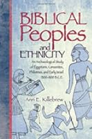 Biblical Peoples And Ethnicity: An Archaeological Study of Egyptians, Canaanites, Philistines, And Early Israel 1300-1100 B.C.E. (Archaeology and Biblical ... Studies) (Archaeology and Biblical Studies)