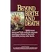 Beyond Birth and Death