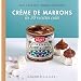 Cr�me de marrons - Les 30 recettes culte