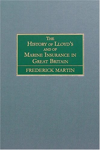 The History of Lloyd's and of Marine Insurance in Great Britain