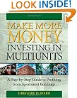 Make More Money Investing in Multiunits: A Step-by-Step Guide