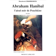 Abraham Hanibal. L'Aieul noir de Pouchkine