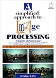 A Simplified Approach to Image Processing: Classical and Modern Techniques in C (HP Professional Series)