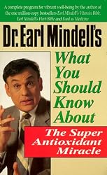 Dr. Earl Mindell's What You Should Know About the Super Antioxidant Miracle