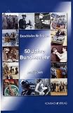 Entschieden f�r Frieden. 50 Jahre Bundeswehr: 1955 bis 2005