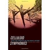 Celluloid Symphonies: Texts and Contexts in Film Music History