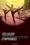 Celluloid Symphonies: Texts and Contexts in Film Music History