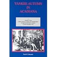 Yankee Autumn in Acadiana: A Narrative of the Great Texas Overland Expedition Through Southwestern Louisiana,... by David C. Edmonds