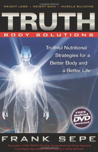 TRUTH Body Solutions: Truthful Nutritional Strategies for a Better Body and a Better Life