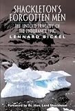 Shackletons Forgotten Men: The Untold Tale of an Antarctic Tragedy