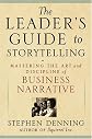 The Leader's Guide to Storytelling: Mastering the Art and Discipline of Business Narrative