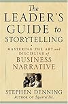 The Leader's Guide to Storytelling: Mastering the Art and Discipline of Business Narrative