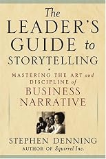 The Leader's Guide to Storytelling: Mastering the Art and Discipline of Business Narrative