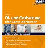 �l- und Gasheizung selbst warten und reparieren: Aus der Reihe: Im Haus. Bd. 1von "Bo Hanus"