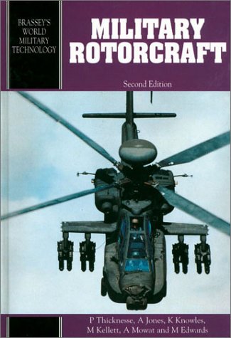 Military Rotorcraft (Brassey's New Battlefield Weapons Systems & Technology Series into the 21st Century)