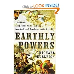 Earthly Powers: The Clash of Religion and Politics in Europe, from the French Revolution to the Great War