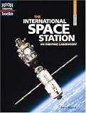 The International Space Station: An Orbiting Laboratory (High Interest Books)