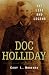 Doc Holliday: The Life and Legend
