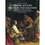 Bürger, Bauern, Söldner und Gesandte - Der Dreissigjaehrige Krieg und der Westfaelische Frieden in Westfalen