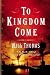 To Kingdom Come: A Novel