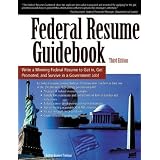 FederalResumeGuidebook:WriteaWinningFederalResumetoGetin,GetPromoted,andSurviveinaGovernmentCareer!3rdEdition