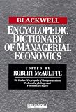 The Blackwell Encyclopedia of Management and Encyclopedic Dictionaries, The Blackwell Encyclopedic Dictionary of Managerial Economics
