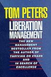 Liberation Management: Necessary Disorganization for the Nanosecond Nineties