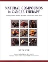 Natural Compounds in Cancer Therapy: Promising Nontoxic Antitumor Agents From Plants & Other Natural Sources